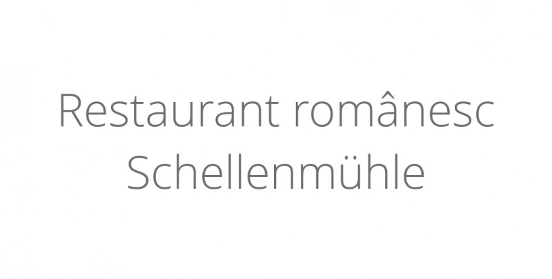 Restaurant românesc Schellenmühle