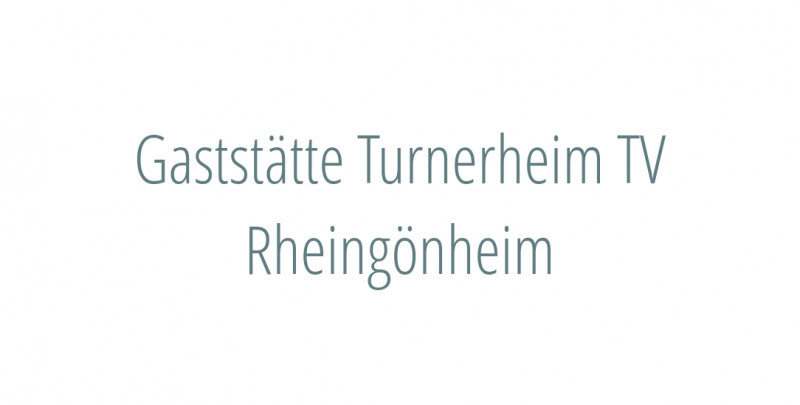 Gaststätte Turnerheim TV Rheingönheim