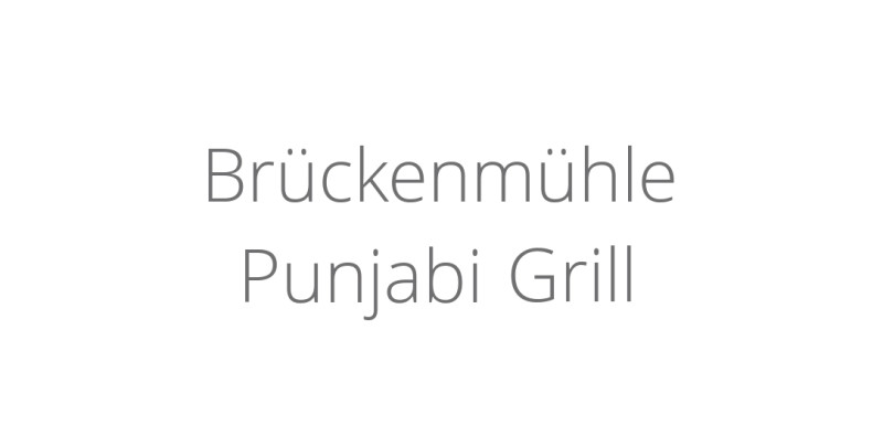 Brückenmühle Punjabi Grill