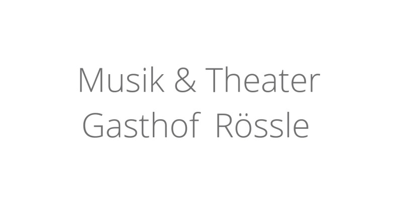 Musik & Theater Gasthof Rössle