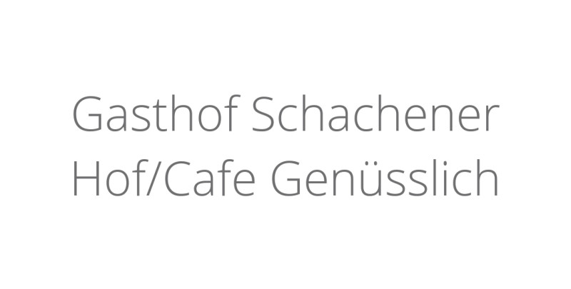 Gasthof Schachener Hof/Cafe Genüsslich