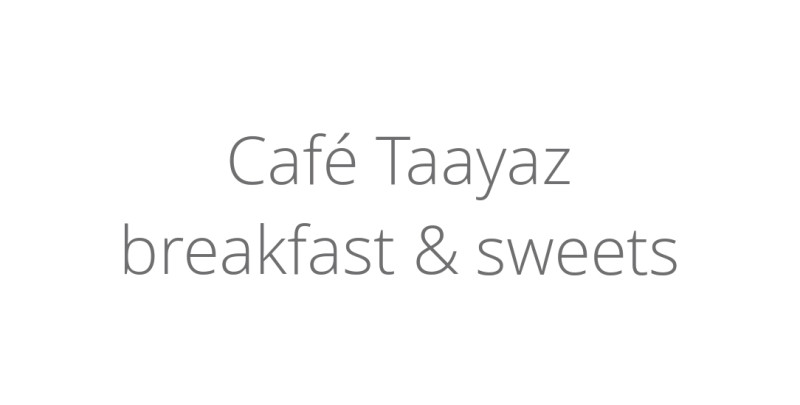 Café Taayaz breakfast & sweets