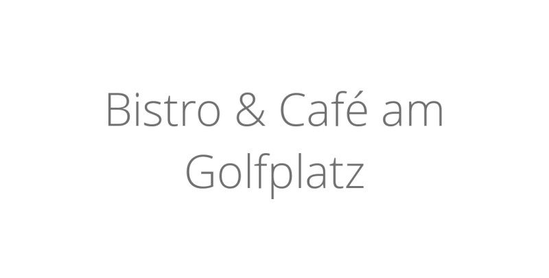 Bistro & Café am Golfplatz