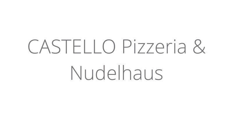 CASTELLO Pizzeria & Nudelhaus