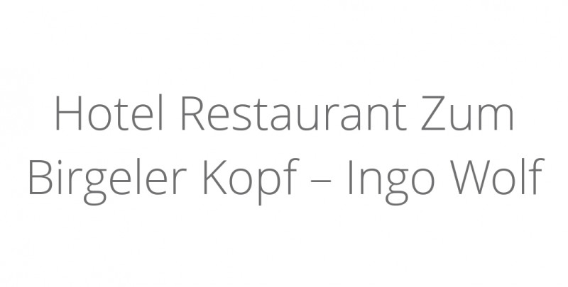 Hotel Restaurant Zum Birgeler Kopf–Ingo Wolf