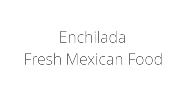 Enchilada | Fresh Mexican Food