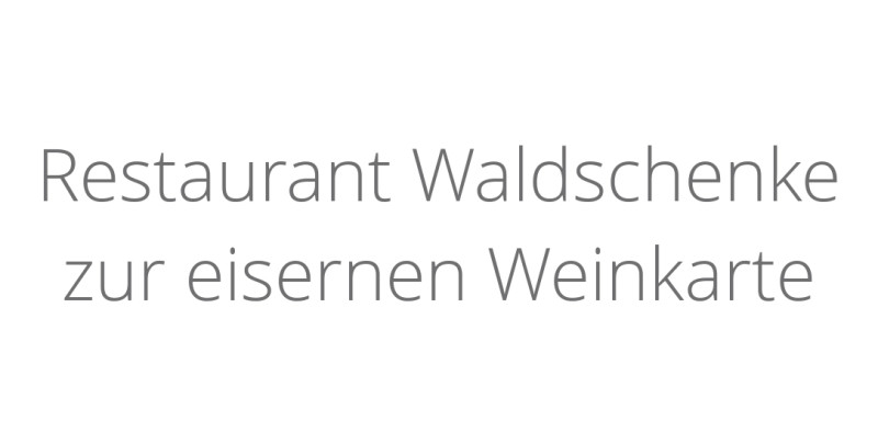 Restaurant Waldschenke zur eisernen Weinkarte
