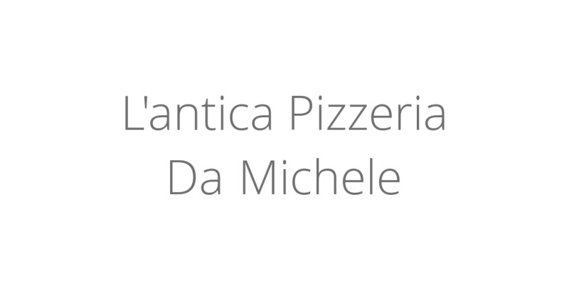 L'antica Pizzeria Da Michele