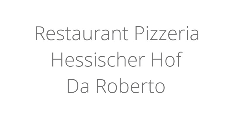 Restaurant Pizzeria Hessischer Hof Da Roberto