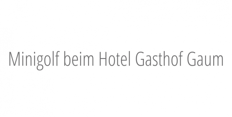Minigolf beim Hotel Gasthof Gaum